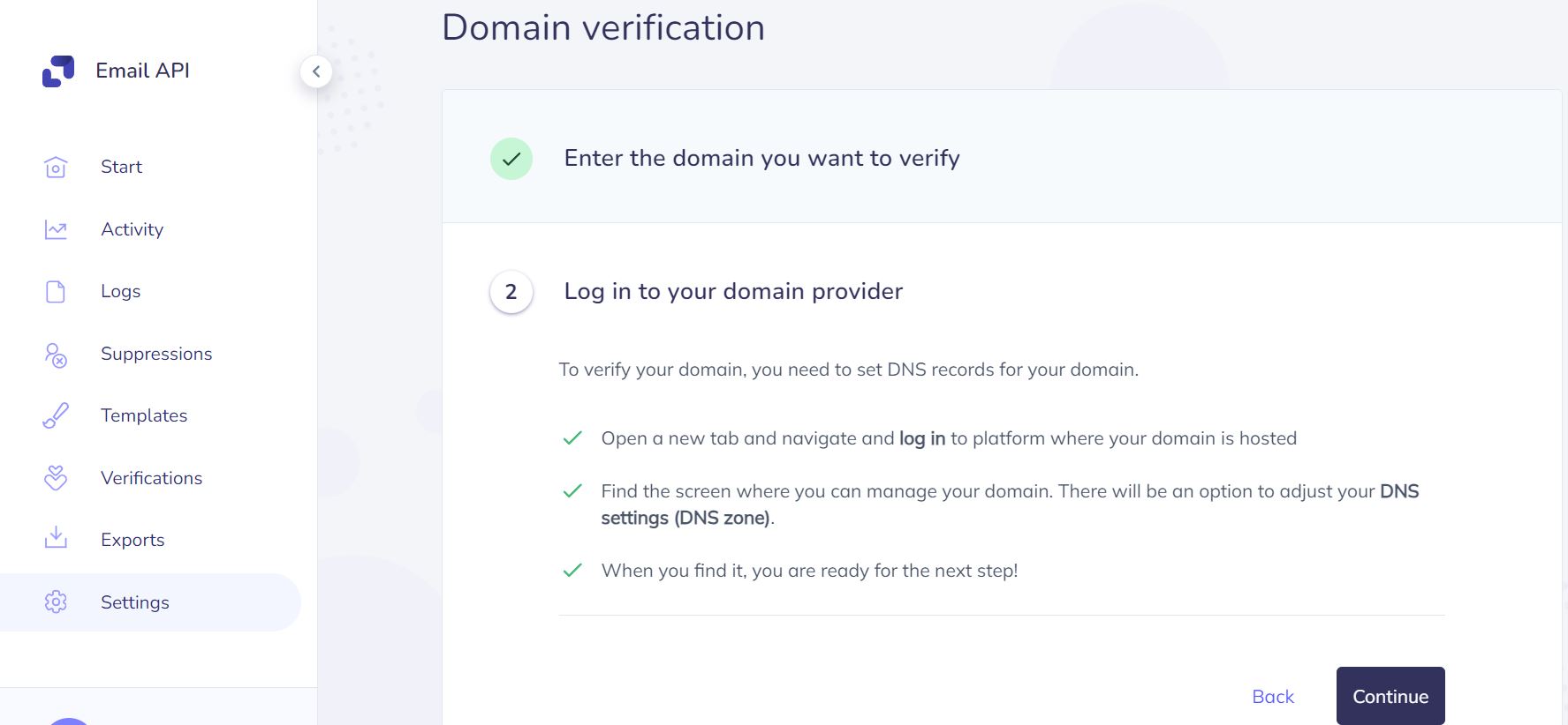 You only need to verify your domain and email account to get verified. Once you have completed these settings, you will be able to send emails immediately. 