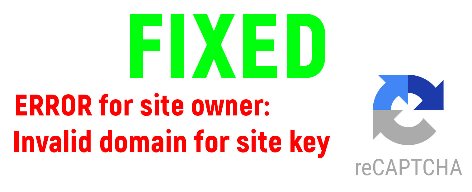 ✔ Fixed ERROR for site owner: Invalid domain for site key